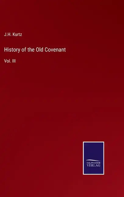 History of the Old Covenant: Vol. III - Hardcover