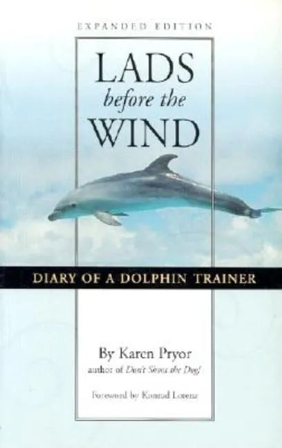 Lads Before the Wind: Diary of a Dolphin Trainer - Paperback