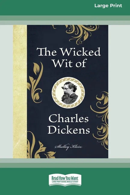The Wicked Wit of Charles Dickens (16pt Large Print Edition) - Paperback
