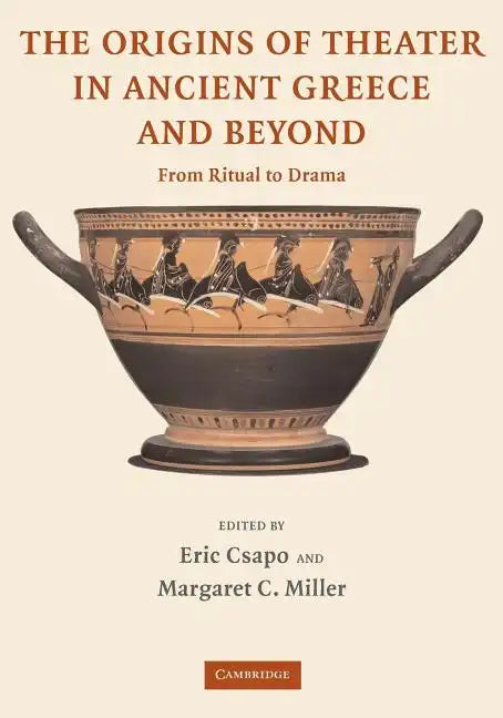 The Origins of Theater in Ancient Greece and Beyond: From Ritual to Drama - Paperback