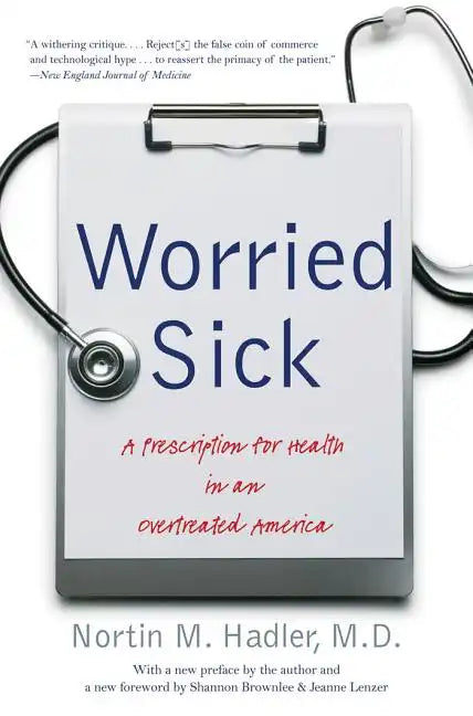 Worried Sick: A Prescription for Health in an Overtreated America - Paperback