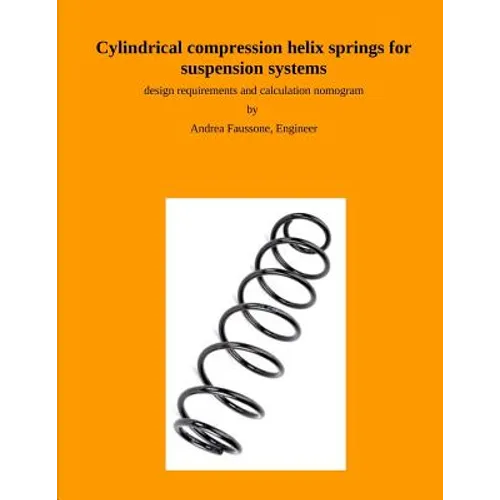 Cylindrical compression helix springs for suspension systems: design requirements and calculation nomogram - Paperback