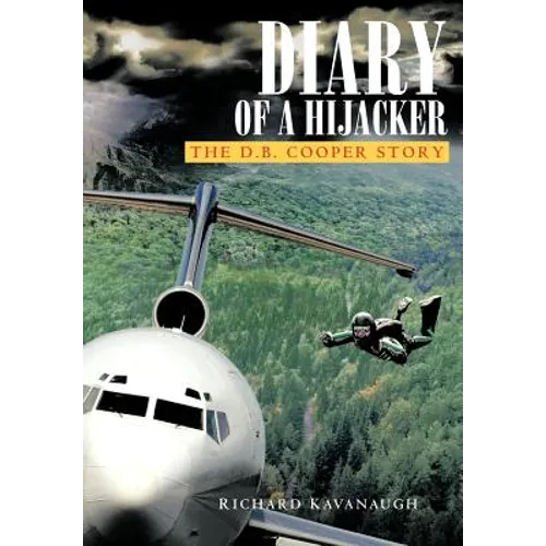 Diary of a Hijacker: The D. B. Cooper Story - Hardcover