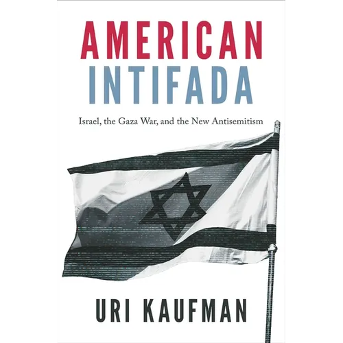 American Intifada: Israel, the Gaza War and the New Antisemitism - Paperback