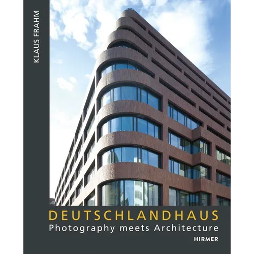 Deutschlandhaus: Photography Meets Architecture Klaus Frahm 2024--Fritz Block 1930 - Hardcover