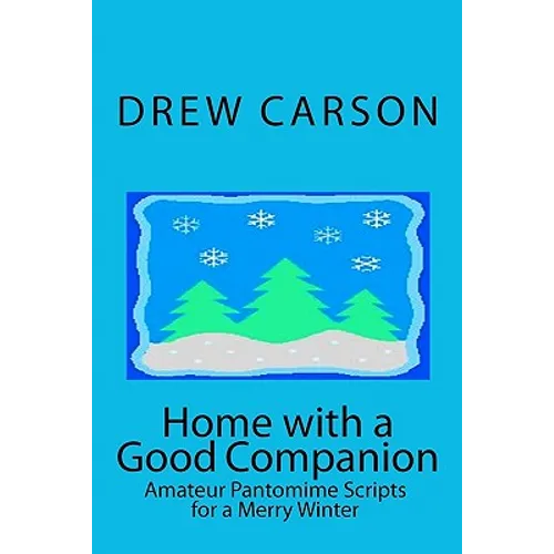 Home with a Good Companion: Amateur Pantomime Scripts for a Merry Winter - Paperback