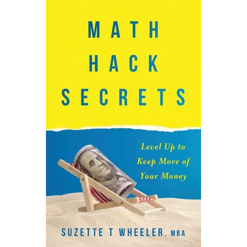 Math Hack Secrets: Level Up to Keep More of Your Money - Hardcover