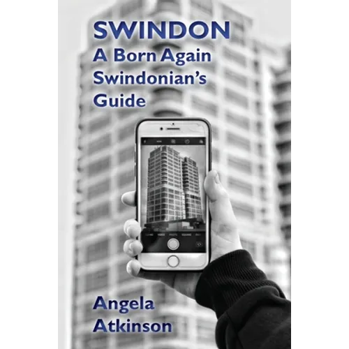 Swindon: A Born Again Swindonian's Guide - Paperback