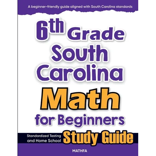 6th Grade South Carolina Math for Beginners: Standardized Testing and Home School Study Guide - Paperback