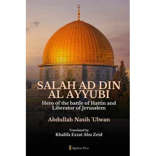 Salah Ad Din Al Ayyubi - Hero of the battle of Hattin and Liberator of Jerusalem - Paperback