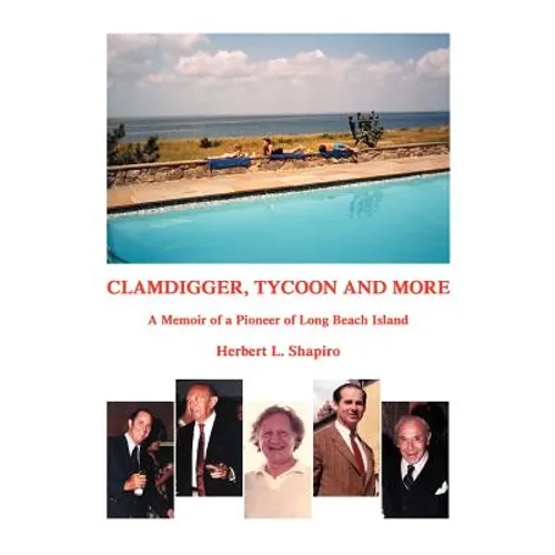 Clamdigger, Tycoon and More: A Memoir of a Pioneer of Long Beach Island - Paperback