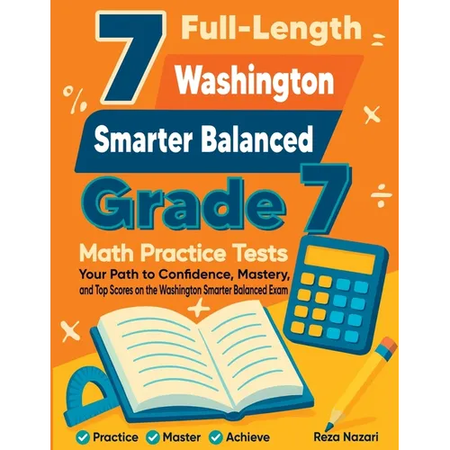 7 Full-Length Washington Smarter Balanced Grade 7 Math Practice Tests: Your Path to Confidence, Mastery, and Top Scores on the Washington Smarter Bala - Paperback