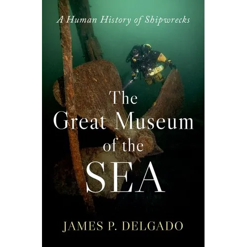 The Great Museum of the Sea: A Human History of Shipwrecks - Hardcover