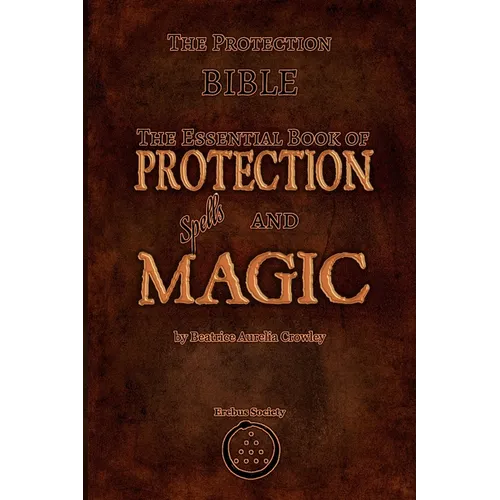 The Protection Bible - The Essential Book of Protection Spells and Magic - Paperback
