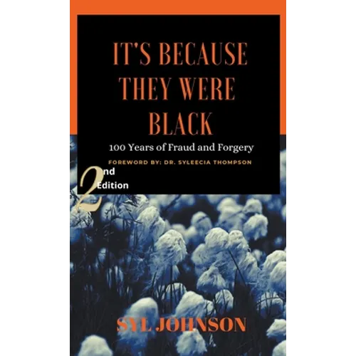 It's Because They Were Black: 100 Years of Fraud and Forgery - Hardcover