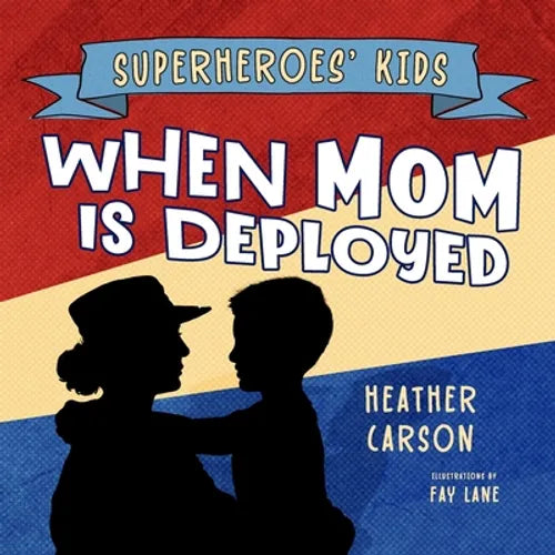Superheroes' Kids: When Mom is Deployed - Paperback