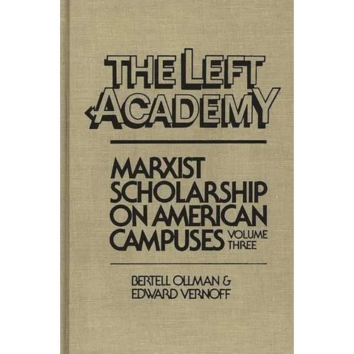 The Left Aademy: Marxist Scholarship on American Campuses, Volume Three
