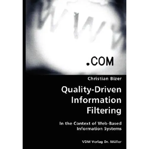 Quality-Driven Information Filtering- In the Context of Web-Based Information Systems - Paperback