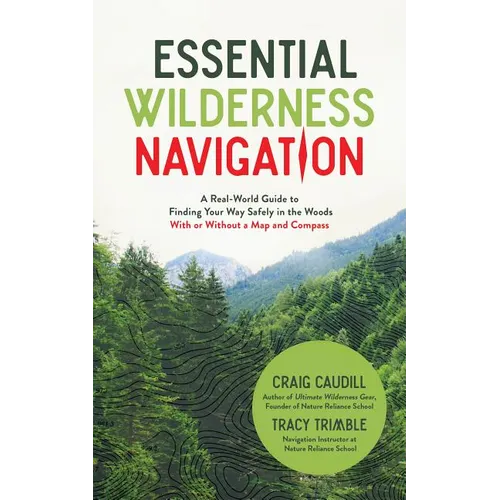 Essential Wilderness Navigation: A Real-World Guide to Finding Your Way Safely in the Woods with or Without a Map, Compass or GPS - Paperback