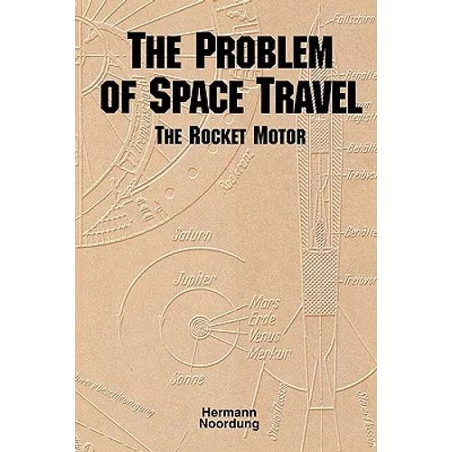 The Problem of Space Travel: The Rocket Motor (NASA History Series no. SP-4026) - Paperback
