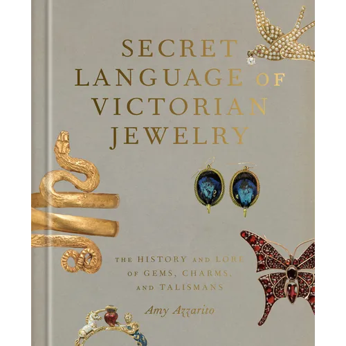 Secret Language of Victorian Jewelry: The History and Lore of Gems, Charms, and Talismans - Hardcover