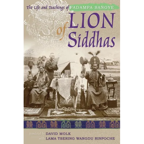 Lion of Siddhas: The Life and Teachings of Padampa Sangye - Paperback
