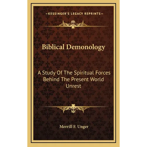 Biblical Demonology: A Study Of The Spiritual Forces Behind The Present World Unrest - Hardcover