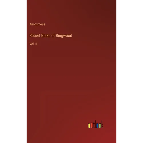 Robert Blake of Ringwood: Vol. II - Hardcover