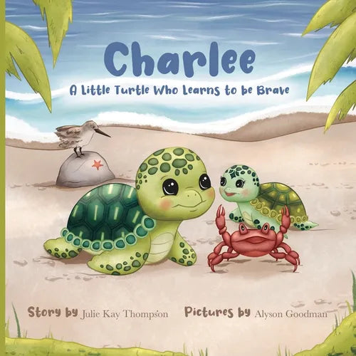 Charlee: A Little Turtle Who Learns to Be Brave - Paperback