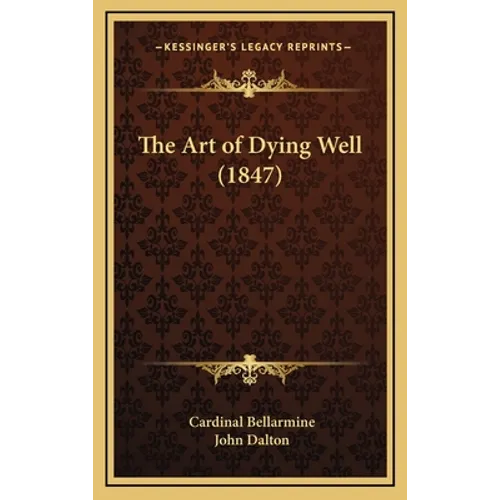 The Art of Dying Well (1847) - Hardcover