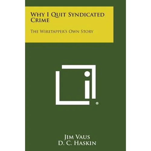 Why I Quit Syndicated Crime: The Wiretapper's Own Story - Paperback