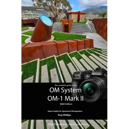 The Complete Guide to the OM System OM-1 Mark II: B&W Edition - Paperback