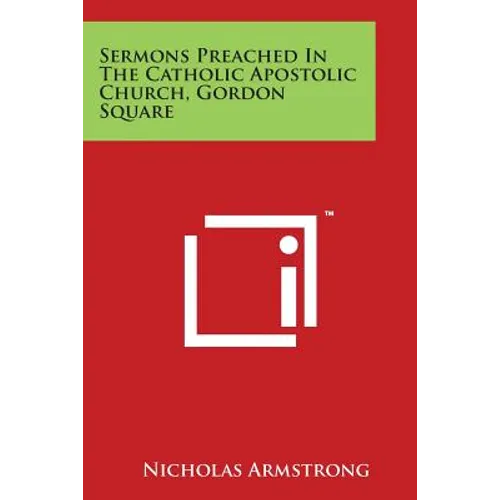 Sermons Preached in the Catholic Apostolic Church, Gordon Square - Paperback