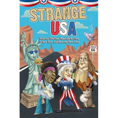 Strange USA: Historical Oddities, Roadside Rarities, Unique Eats, and Amazing Americans - Paperback