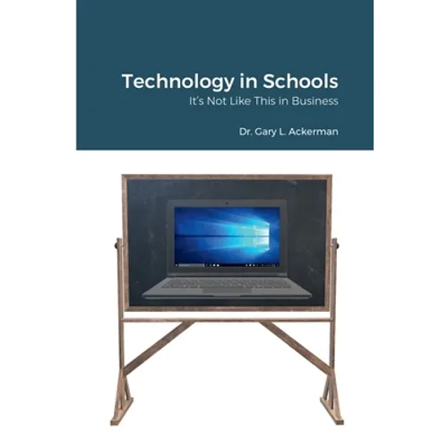 Technology in Schools: It's Not Like This in Business - Paperback
