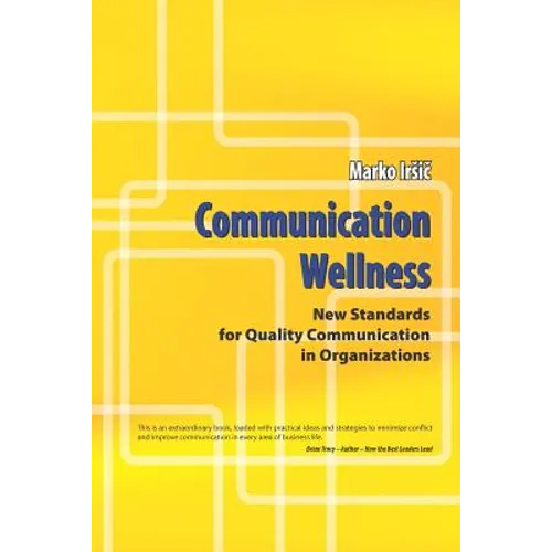 Communication Wellness: New Standards for Quality Communication in Organizations - Paperback