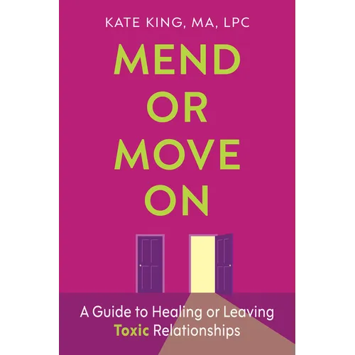 Mend or Move on: A Guide to Healing or Leaving Toxic Relationships - Hardcover