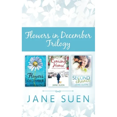 Flowers in December Trilogy: Flowers in December, Coming Home, Second Chance - Paperback