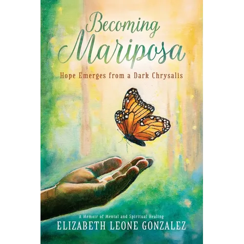 Becoming Mariposa: Hope Emerges from a Dark Chrysalis