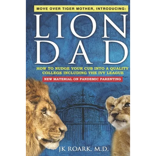 Nudge Your Cub Into a Top 100 College TODAY, Including the Ivy League: What Works and What Doesn't as a Pandemic Parent For Any Age Child - Paperback