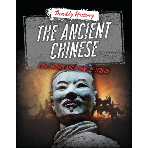 The Ancient Chinese: Evil Empires and Reigns of Terror - Paperback