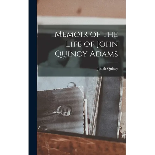 Memoir of the Life of John Quincy Adams - Hardcover