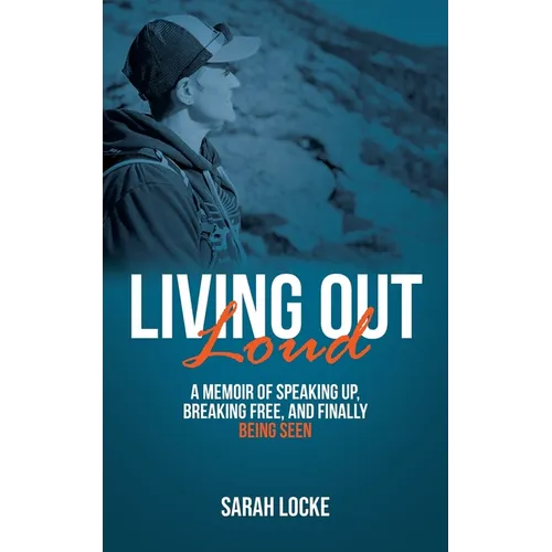 Living Out Loud: A Memoir of Speaking Up, Breaking Free, and Finally Being Seen - Paperback