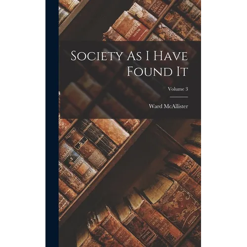 Society As I Have Found It; Volume 3 - Hardcover