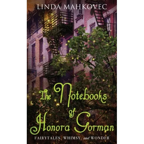 The Notebooks of Honora Gorman: Fairytales, Whimsy, and Wonder - Paperback