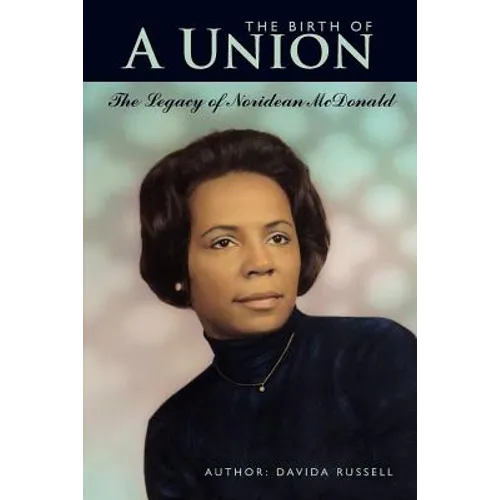 The Birth of A Union: The Legacy of Noridean McDonald - Paperback