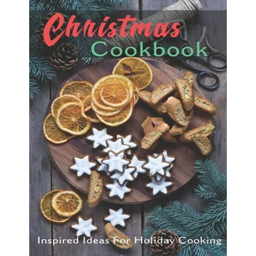 Christmas Cookbook: Inspired Ideas for Holiday Cooking - Paperback