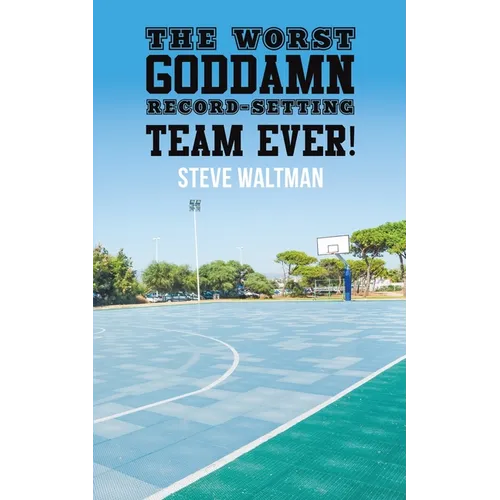 The Worst Goddamn Record-Setting Team Ever! - Paperback