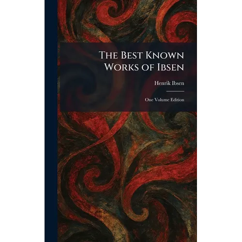 The Best Known Works of Ibsen: One Volume Edition - Hardcover