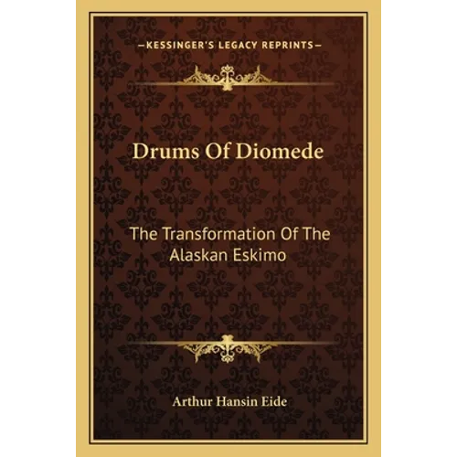 Drums Of Diomede: The Transformation Of The Alaskan Eskimo - Paperback